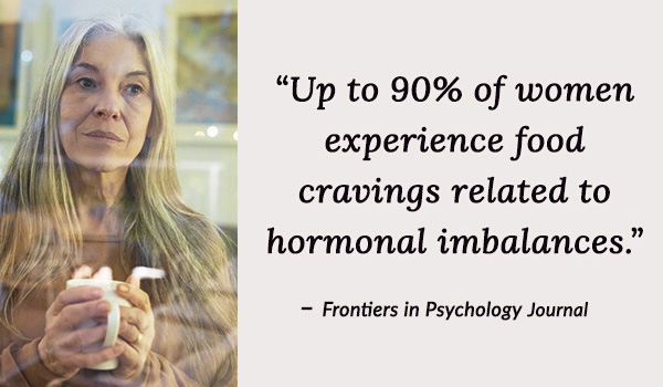 Up to 90% of women experience food cravings related to hormonal imbalances