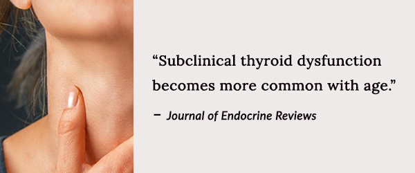 subclinical thyroid dysfunction becomes more common with age